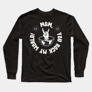 Mom, you rock my world! Long Sleeve T-Shirt